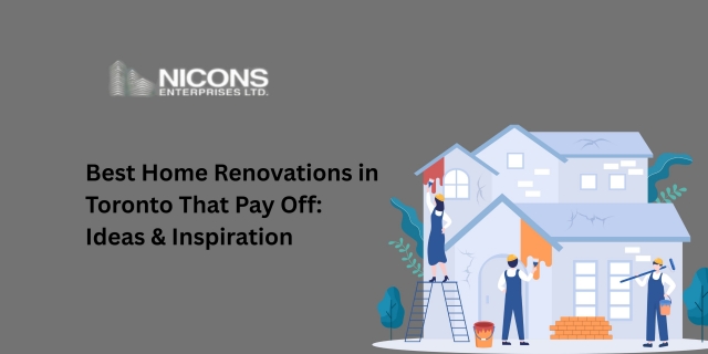 Best Home Renovations in Toronto That Pay Off: Ideas & Inspiration