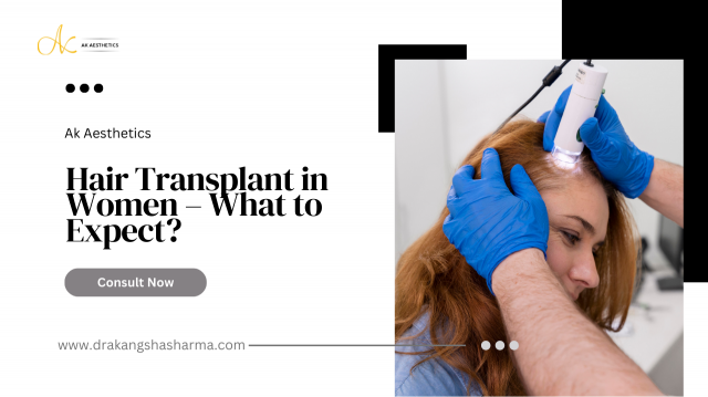 Hair Transplant in Women – What to Expect?