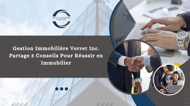 Gestion Immobilière Verret Inc. Partage 5 Conseils Pour Réussir en Immobilier
