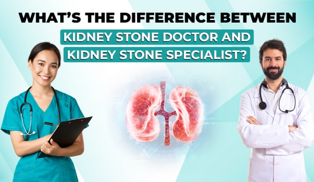 Why You Should Choose a Kidney Stone Specialist for Effective Treatment