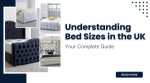 Understanding Bed Sizes in the UK: Your Complete Guide