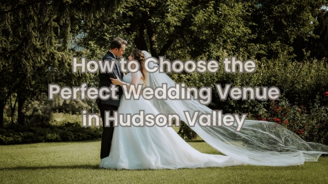 Enchanting Wedding Venue in Hudson Valley for New York Couples