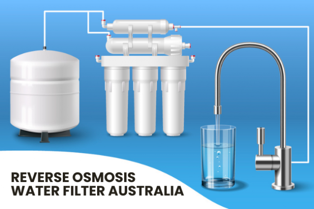 Why Choose a Reverse Osmosis Filter for Aussie Homes