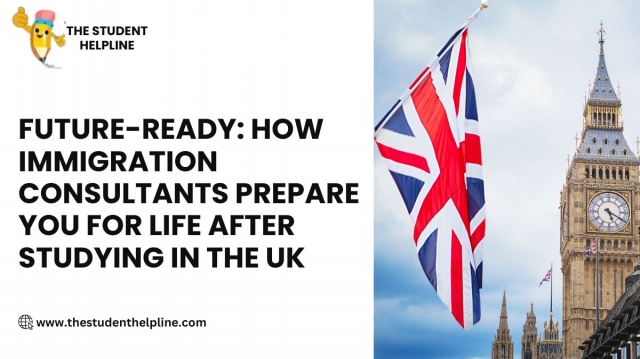 Future-Ready: How Immigration Consultants Prepare You for Life After Studying in the UK