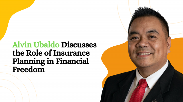 Alvin Ubaldo Discusses the Role of Insurance Planning in Financial Freedom