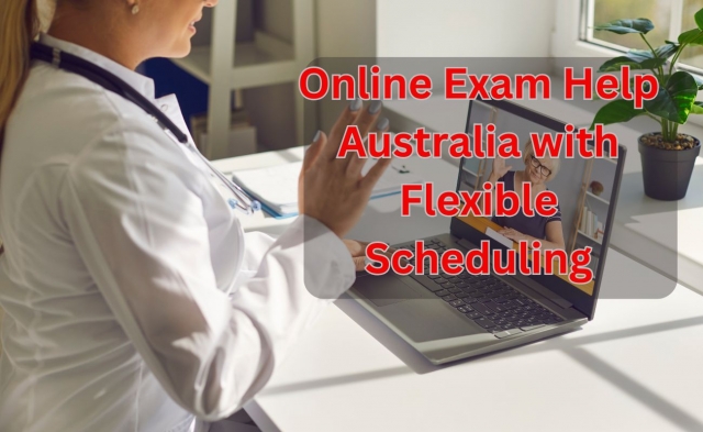 Online Exam Help Australia with Flexible Scheduling