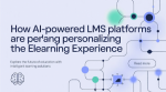 How AI-Powered LMS Platforms Are Personalizing the eLearning Experience  