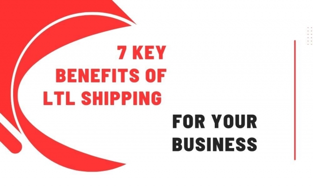 7 Key Benefits Of LTL Shipping For Your Business