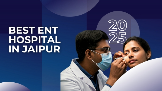 Experience World-Class ENT Services at the Best ENT Hospital in Jaipur