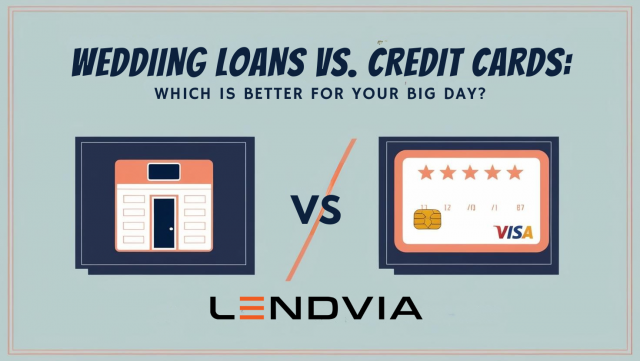 Wedding Loans vs Credit Cards: Which Is Better for Your Big Day?