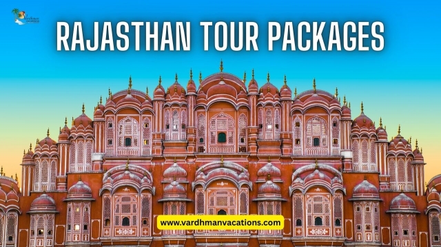 Rajasthan Tour Packages: Discover the Royal Charm of India
