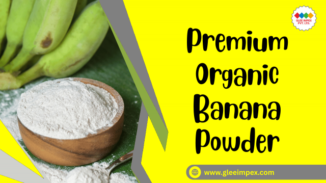 Premium Banana Powder Export from India by Glee Impex: Quality Meets Sustainability