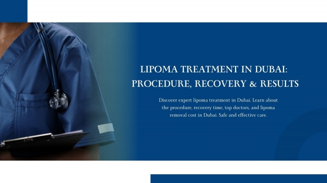 Lipoma Treatment in Dubai: Procedure, Recovery & Results