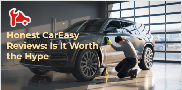 Honest CarEasy Reviews: Is It Worth the Hype?