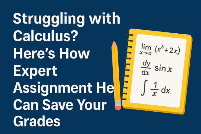 Struggling with Calculus? Here’s How Expert Assignment Help Can Save Your Grades