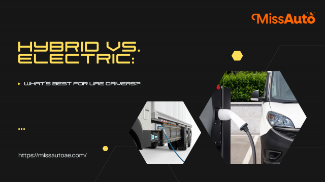 Hybrid vs. Electric: What's Best for UAE Drivers?