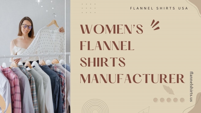 From Threads to Trendsetters: Why Smart Retailers Choose a Women’s Flannel Shirts Manufacturer in the USA