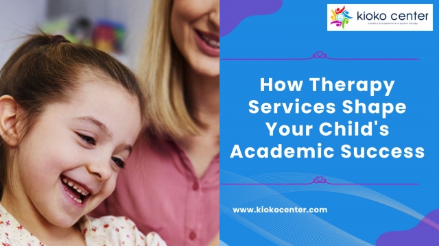 How Therapy Services Shape Your Child’s Academic Success