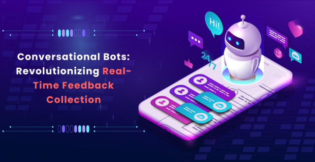 Conversational Bots: Revolutionizing Real-Time Feedback Collection
