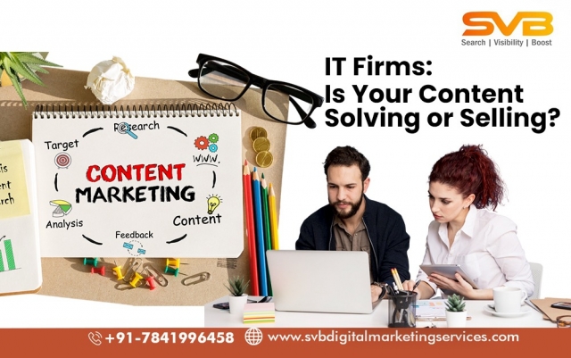 IT firms is your content solving or selling