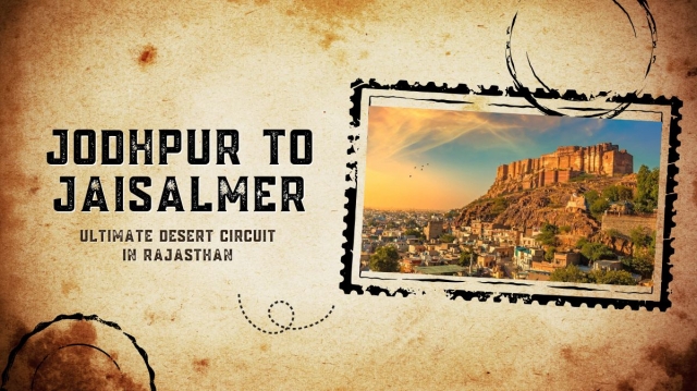 Jodhpur to Jaisalmer: Ultimate Desert Circuit in Rajasthan