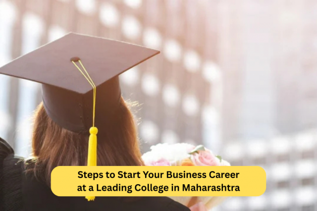 Steps to Start Your Business Career at a Leading College in Maharashtra