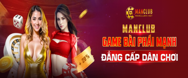 ManClub – App Game Bài Đổi Thưởng Cho Phái Mạnh