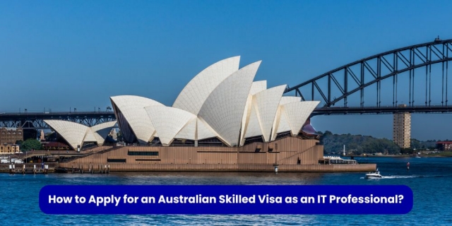 How to Apply For Australia Skilled Visa as an IT Professional?