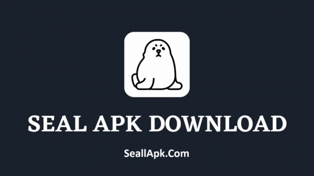 Seal APK Download Latest Version Official For Android 2025