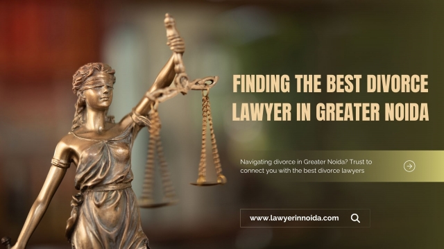 Finding the Best Divorce Lawyer in Greater Noida - LawyerinNoida.com