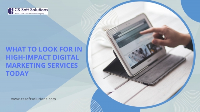 What to Look for in High-Impact Digital Marketing Services Today?