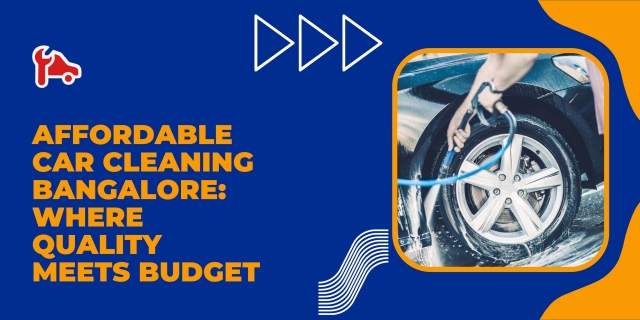 Affordable Car Cleaning Bangalore: Where Quality Meets Budget