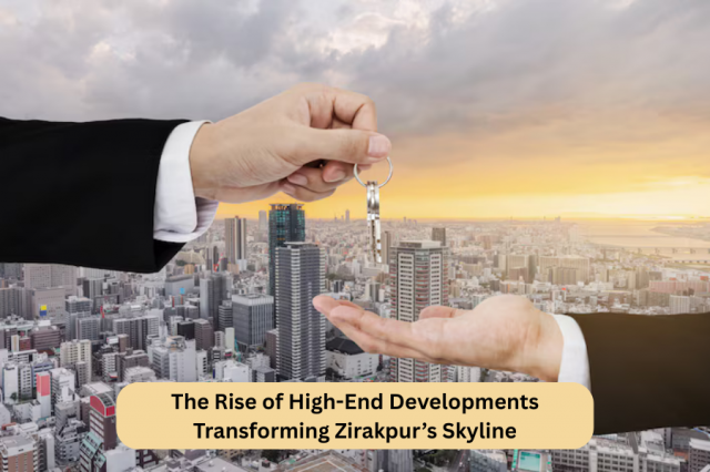 The Rise of High-End Developments Transforming Zirakpur’s Skyline