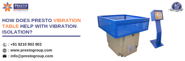 How Does Presto Vibration Table Help With Vibration Isolation?