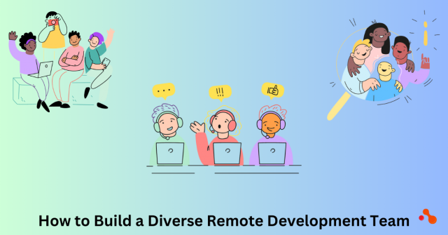 How to Build a Diverse Remote Development Team