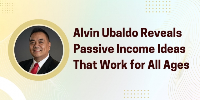 Alvin Ubaldo Reveals Passive Income Ideas That Work for All Ages