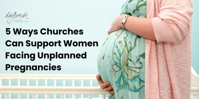 5 Ways Churches Can Support Women Facing Unplanned Pregnancies