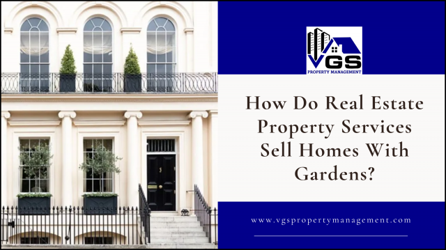 How Do Real Estate Property Services Sell Homes With Gardens?