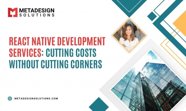 React Native Development Services: Cutting Costs Without Cutting Corners