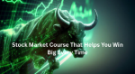 Stock Market Course That Helps You Win Big Every Time