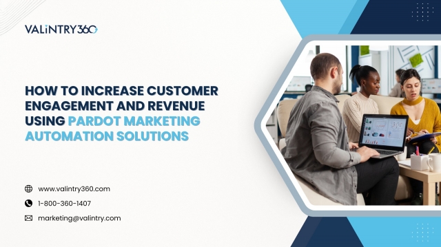 How to Increase Customer Engagement and Revenue Using Pardot Marketing Automation Solutions