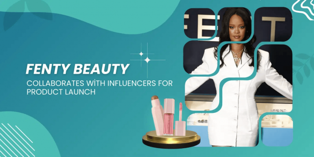 How Fenty Beauty Nailed Its Product Launch with Influencer Marketing | Digital Marketing Services by Pennep