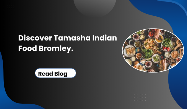 Discover Tamasha Indian Food Bromley.