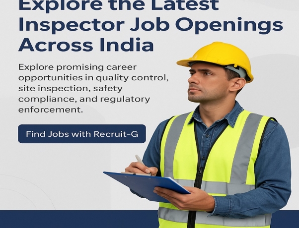 Explore the Latest Inspector Job Openings Across India with Recruit-G