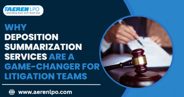 Why Deposition Summarization Services Are a Game-Changer for Litigation Teams