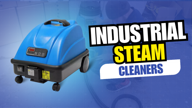 How to Choose the Right Industrial Steam Cleaner for Your Facility