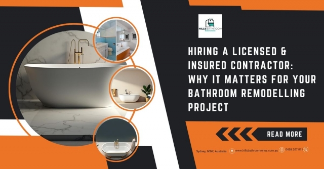 Hiring a Licensed & Insured Contractor: Why It Matters for Your Bathroom Remodelling Project
