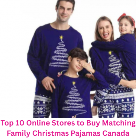 Top 10 Online Stores to Buy Matching Family Christmas Pajamas Canada