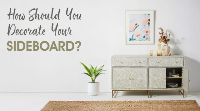 How to Decorate a Sideboard? - Tips and Ideas for a Stylish Display