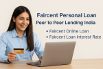 Faircent Personal Loan: Redefining Borrowing with Peer-to-Peer Lending in India
